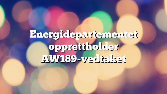 Energidepartementet opprettholder AW189-vedtaket 